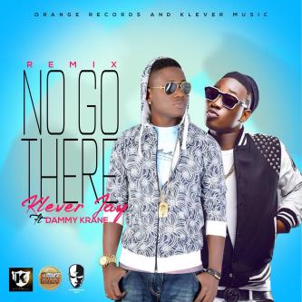 Klever Jay – No Go There Remix
