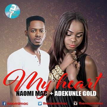 Naomi Mac ft Adekunle Gold – My Heart