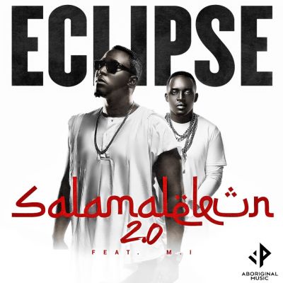 Eclipse ft. M.I Abaga – Salamalekun 2.0