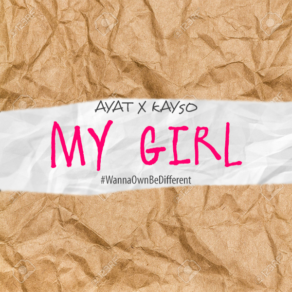AYAT x KaySo - My Girl Prod. By KaySo