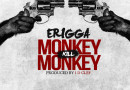 Erigga - Monkey Kill Monkey