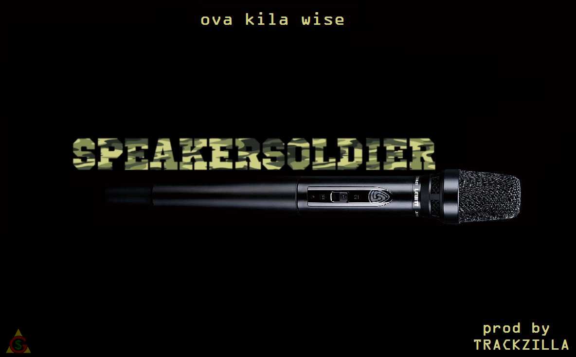 Ova Kila Wise - SpeakerSoldier prod by Trackzilla