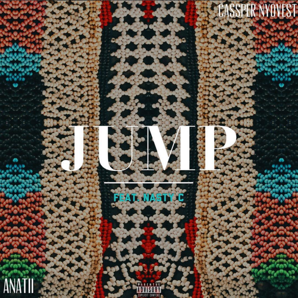 Cassper Nyovest Ft Anatii & Nasty C - JUMP