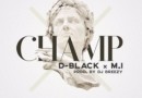 D Black ft MI Abaga - Champ Prod By DJ Breezy