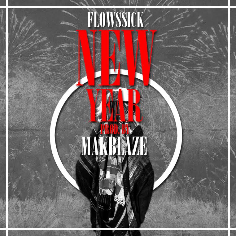 Flowssick - New Year Prod. By Makblaze
