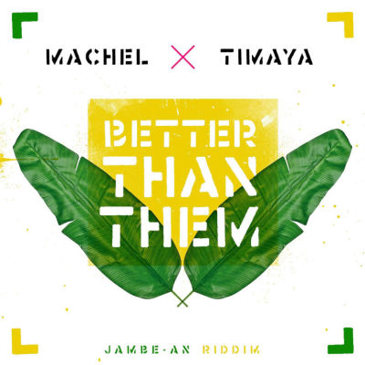 Machel Montano Ft Timaya - Better Than Them (Jambe An Riddim)