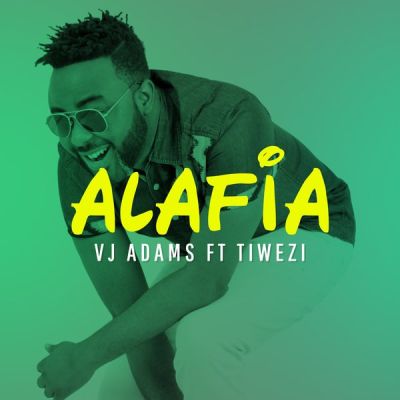 VJ Adams Ft. Tiwezi - Alafia
