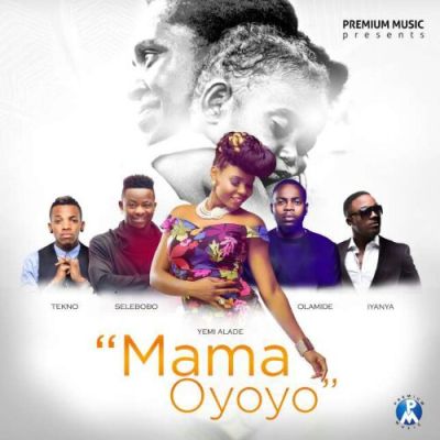 Yemi Alade Ft Iyanya, Olamide, Tekno & Selebobo - Mama Oyoyo