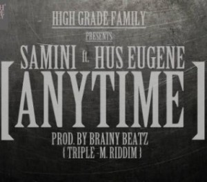 Samini ft Hus Eugene - Anytime Prod By Brainy Beatz