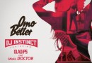 DJ Instinct Ft Ola Dips & Small Doctor - Omo Better