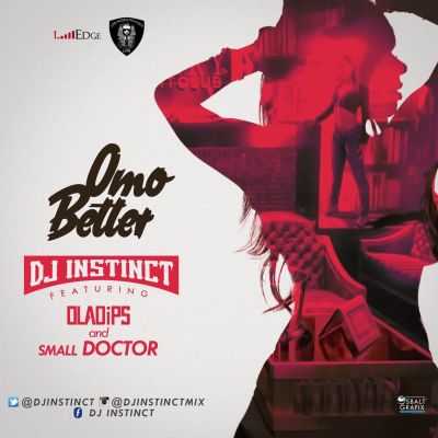 DJ Instinct Ft Ola Dips & Small Doctor – Omo Better