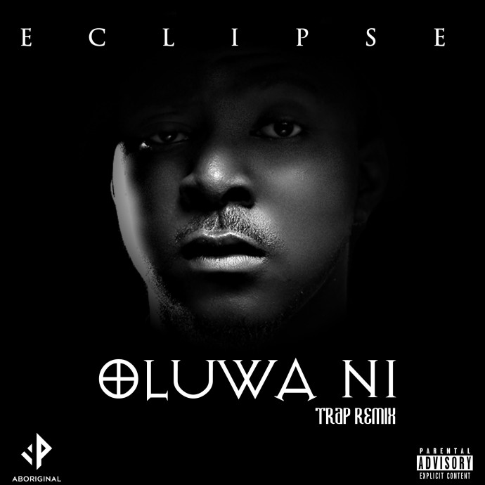 Eclipse - Oluwa Ni (Trap Remix)