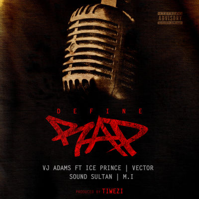 VJ Adams ft. M.I, Ice Prince, Vector & Sound Sultan – Define Rap Prod. By Tiwezi