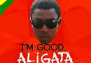 Aligata - Im Good Prod. By Gomez