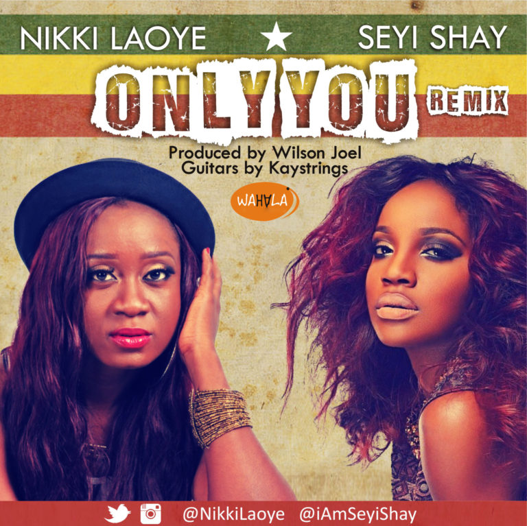 Nikki Laoye Ft Seyi Shay – Only You (Remix)