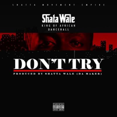 Shatta Wale - Don't Try Prod By Da Maker