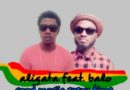 Aligata Ft Balo - Good Music Every Time Prod. By Gomez