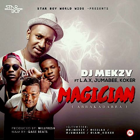 DJ Mekzy ft L.A.X, Jumabee & Koker - Magician Abrakadabra