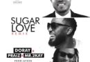 Doray x Mr 2kay x Praiz - Sugar love Remix