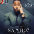 King Ft. Shaydee - Na Who?