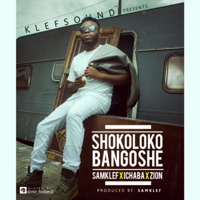 Samklef x Ichaba x Zion - Shokoloko Bangoshe Prod. By Samklef