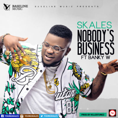 Skales Ft Banky W – Nobody's Business