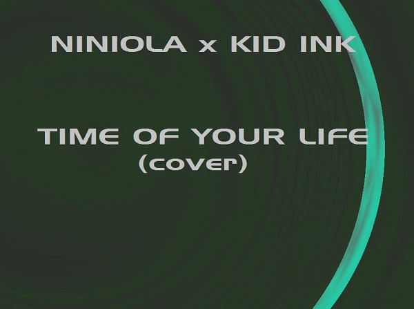 Niniola x Kid Ink - Time Of Your Life Cover