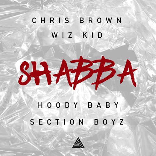 Chris Brown Ft WizKid, Hoody Baby & Section Boyz – Shabba