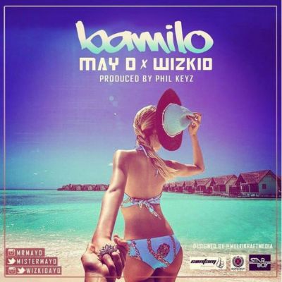 May D Ft Wizkid - Bamilo Prod By Phil Keyz