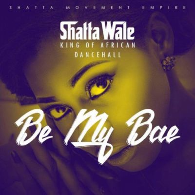 Shatta Wale - Be My Bae Prod By Da Maker