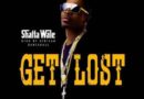 Shatta Wale - Get Lost
