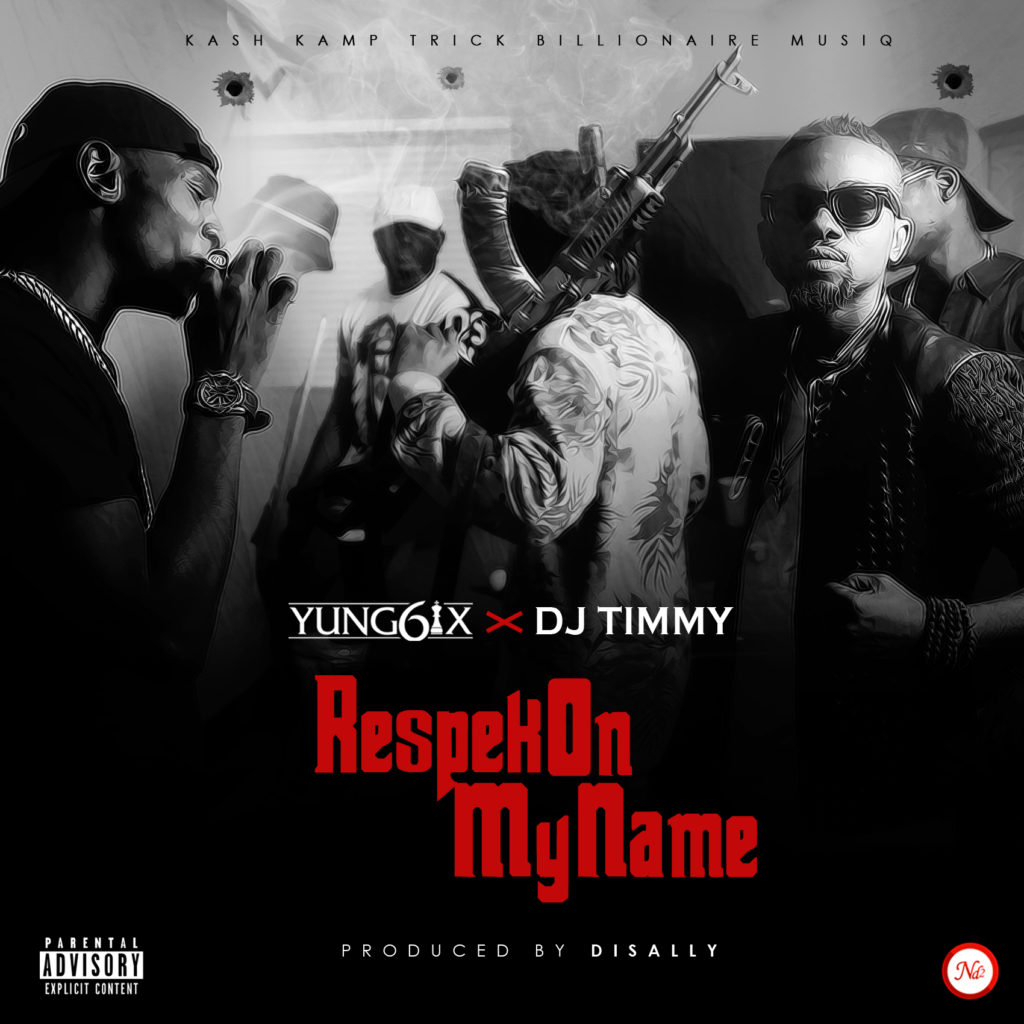 Yung6ix x DJ Timmy - Respek On My Name