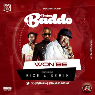 DJ Baddo Ft 9ice & Seriki - WonBe