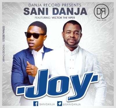 Sani Danja Ft. Vector - Joy