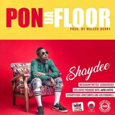 Shaydee - Pon Da Floor Prod By Maleek Berry