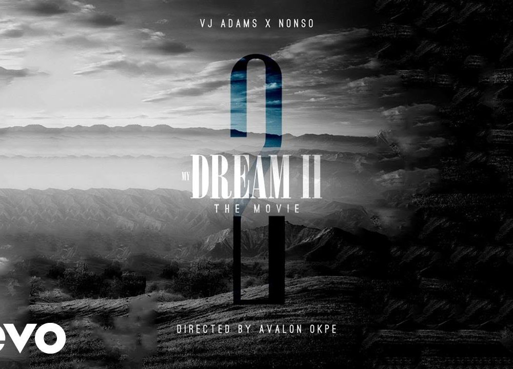 VJ Adams ft. Nonso – My Dream 2 (Official Video)