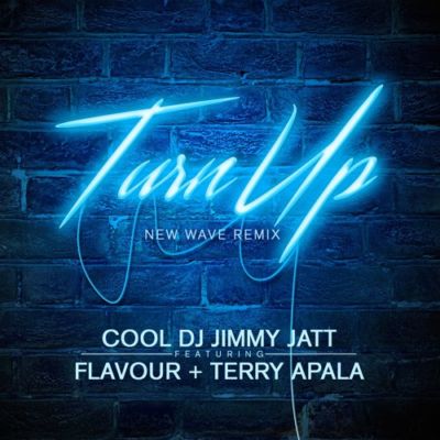DJ Jimmy Jatt x Flavour x Terry Apala - Turn Up Remix