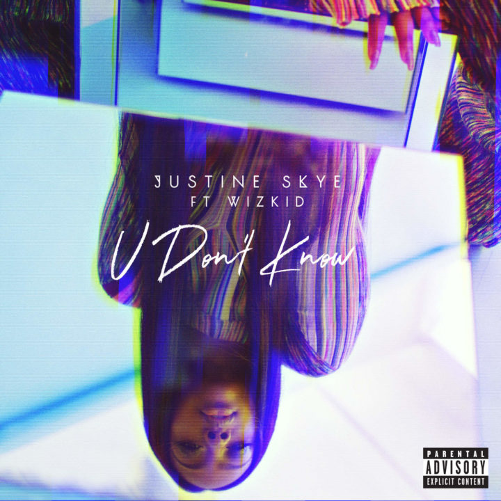 Justine Skye Ft. Wizkid – U Don’t Know