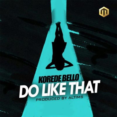 Korede Bello – Do Like That Prod. By Altims