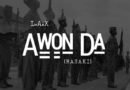 L.A.X - Awon Da (Rasaki) (Prod. By Dwill)
