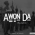 L.A.X - Awon Da (Rasaki) (Prod. By Dwill)