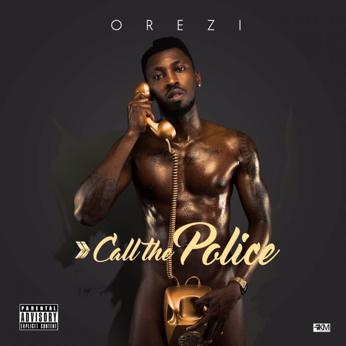 Orezi – Call The Police (Prod. By Mystro)