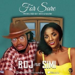 BOJ ft Simi - For Sure Prod. By HOD & Magik
