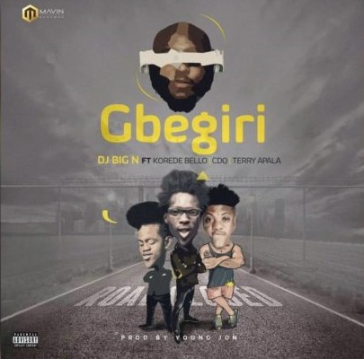DJ Big N Ft Korede Bello, CDQ & Terry Apala - Gbegiri