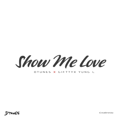 DTunes ft. Giffty & Yung L – Show Me Love