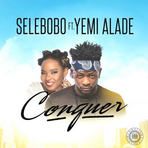 Selebobo Ft. Yemi Alade - Conquer