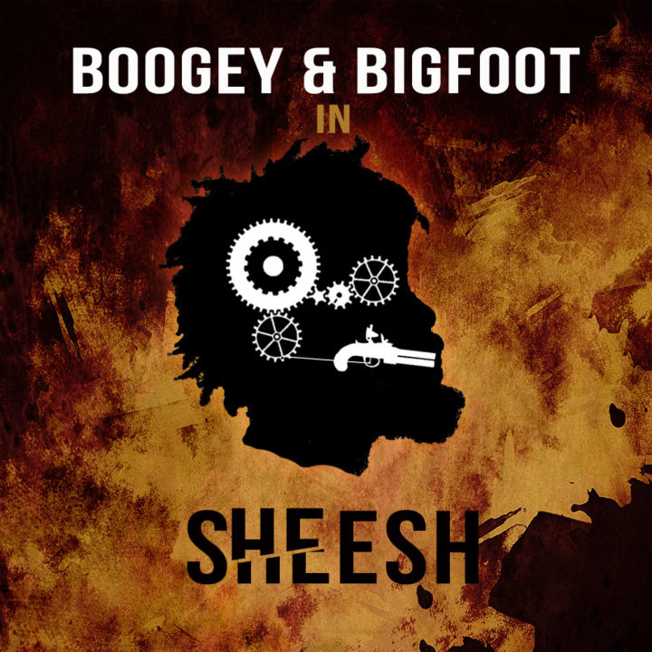 Boogey Ft Bigfoot - Sheesh