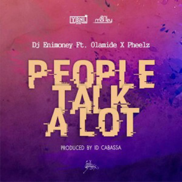 DJ Enimoney ft Olamide & Pheelz - P.T.A (People Talk A lot)