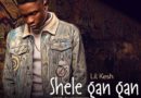 Lil Kesh – Shele Gan Gan Prod. By Krizbeatz