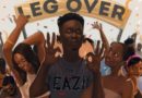 Mr Eazi – Leg Over Prod. By E-Kelly